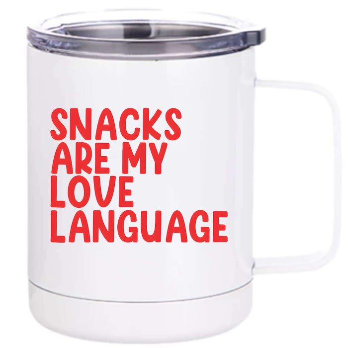 Snacks Are My Love Language Front & Back 12oz Stainless Steel Tumbler Cup