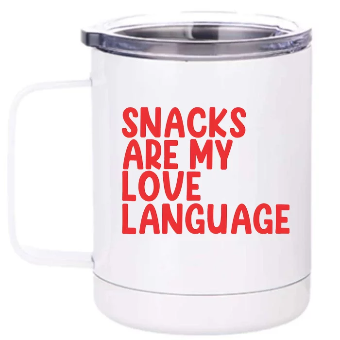 Snacks Are My Love Language Front & Back 12oz Stainless Steel Tumbler Cup