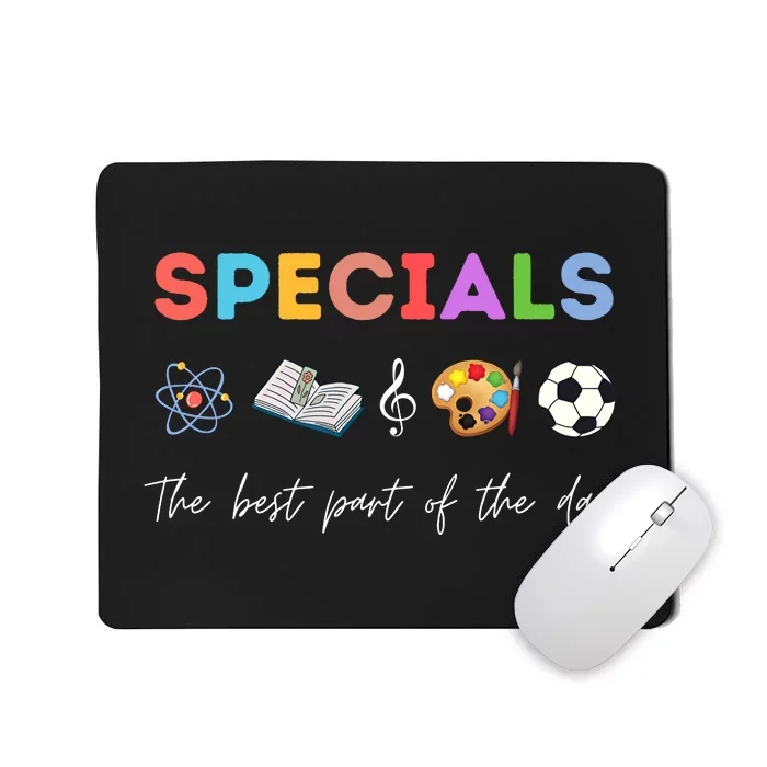 Specials Art Music PE Teacher Team Best Part Of The Day Mousepad