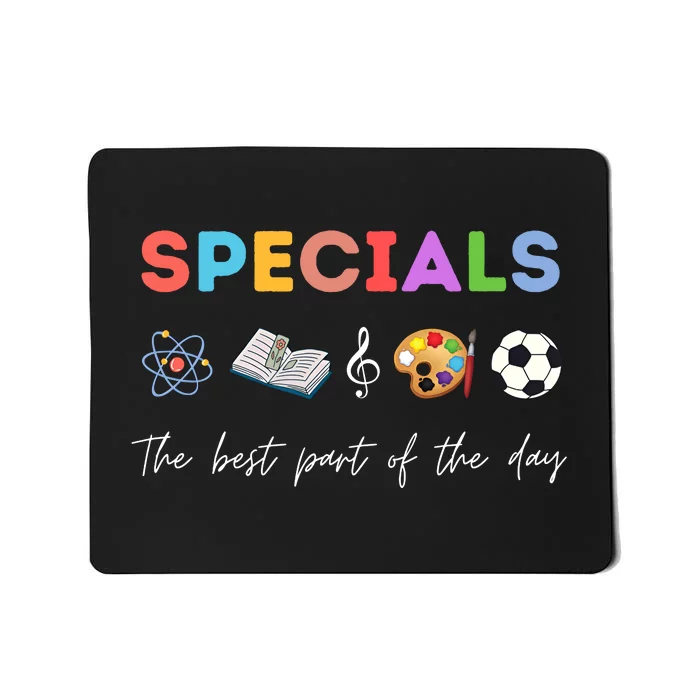 Specials Art Music PE Teacher Team Best Part Of The Day Mousepad