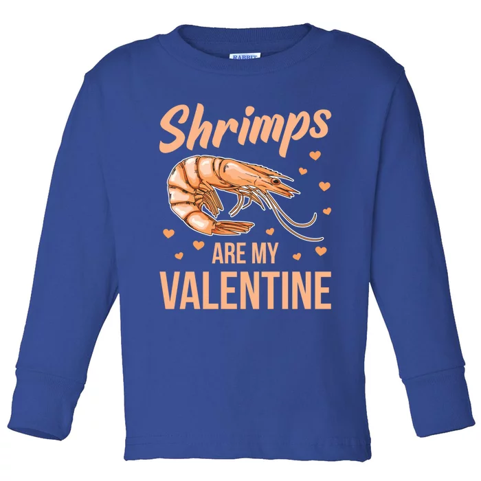 Shrimps Are My Valentine Design Prawn Fan Gift Toddler Long Sleeve Shirt