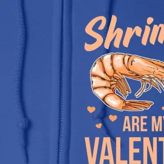 Shrimps Are My Valentine Design Prawn Fan Gift Full Zip Hoodie