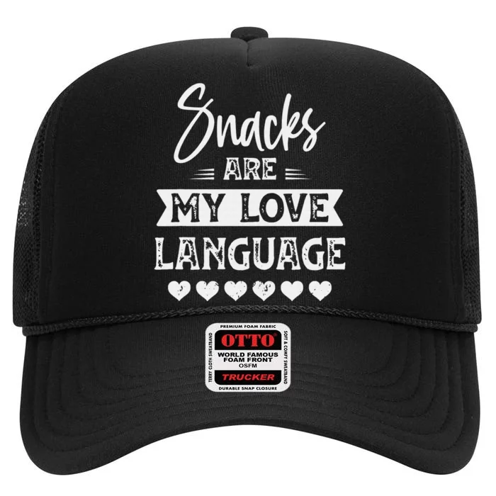 snacks are my love language for snacks funny food lovers High Crown Mesh Trucker Hat