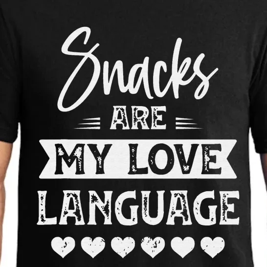 snacks are my love language for snacks funny food lovers Pajama Set