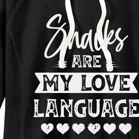 snacks are my love language for snacks funny food lovers Women's Fleece Hoodie