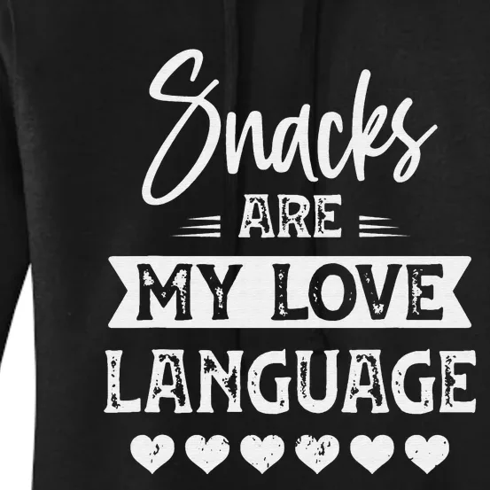 snacks are my love language for snacks funny food lovers Women's Pullover Hoodie