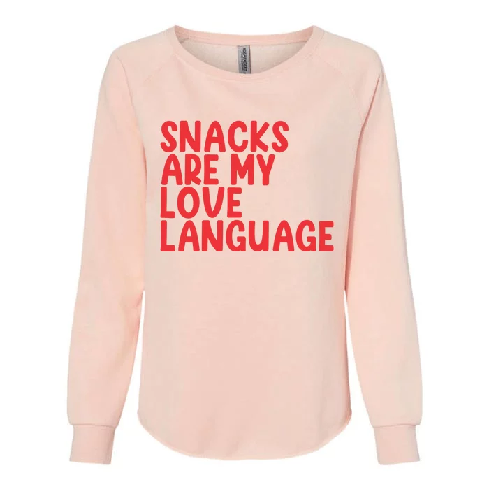 Snacks Are My Love Language Womens California Wash Sweatshirt