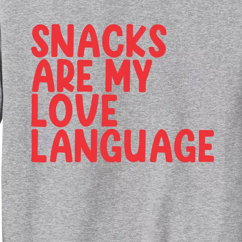 Snacks Are My Love Language Tall Sweatshirt