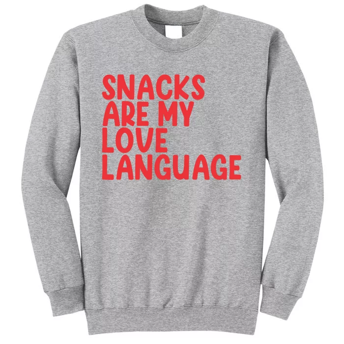 Snacks Are My Love Language Tall Sweatshirt