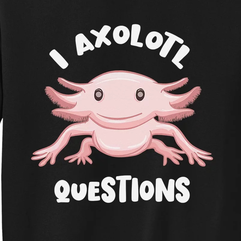 Smiling Axolotl Mexican Walking Fish I Axolotl Questions Sweatshirt