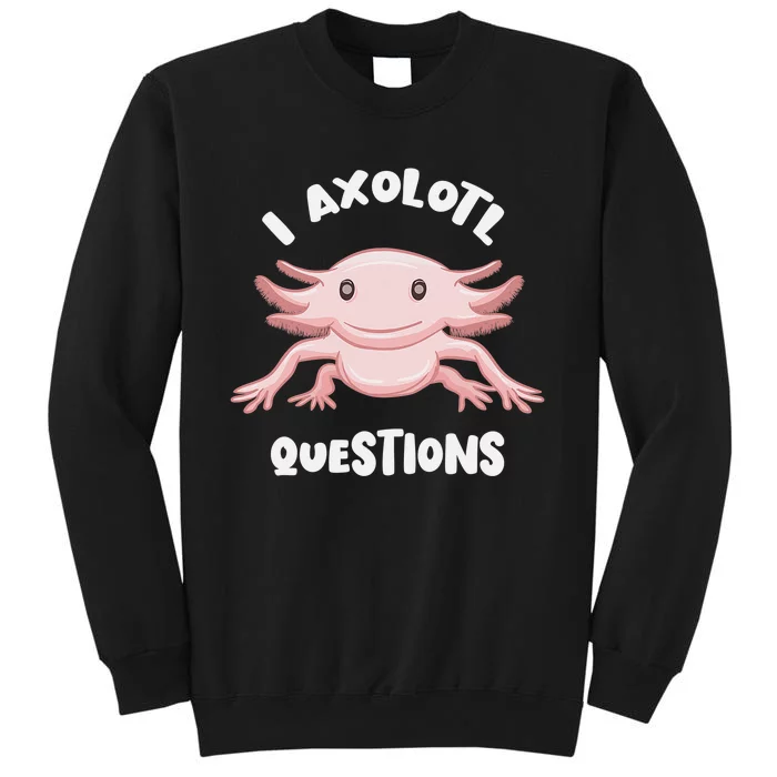 Smiling Axolotl Mexican Walking Fish I Axolotl Questions Sweatshirt