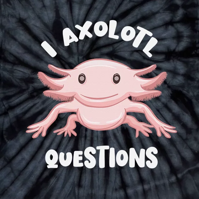 Smiling Axolotl Mexican Walking Fish I Axolotl Questions Tie-Dye T-Shirt