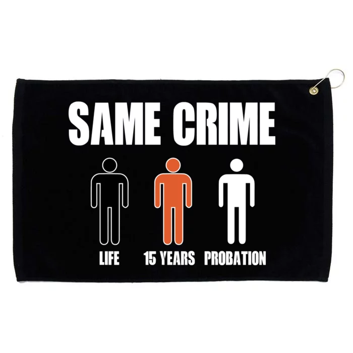 Same Crime Life 15 Years Probation Equality Grommeted Golf Towel