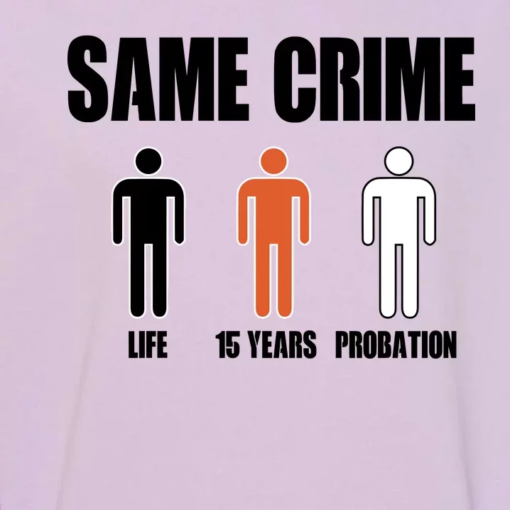 Same Crime Life 15 Years Probation Equality Garment-Dyed Sweatshirt