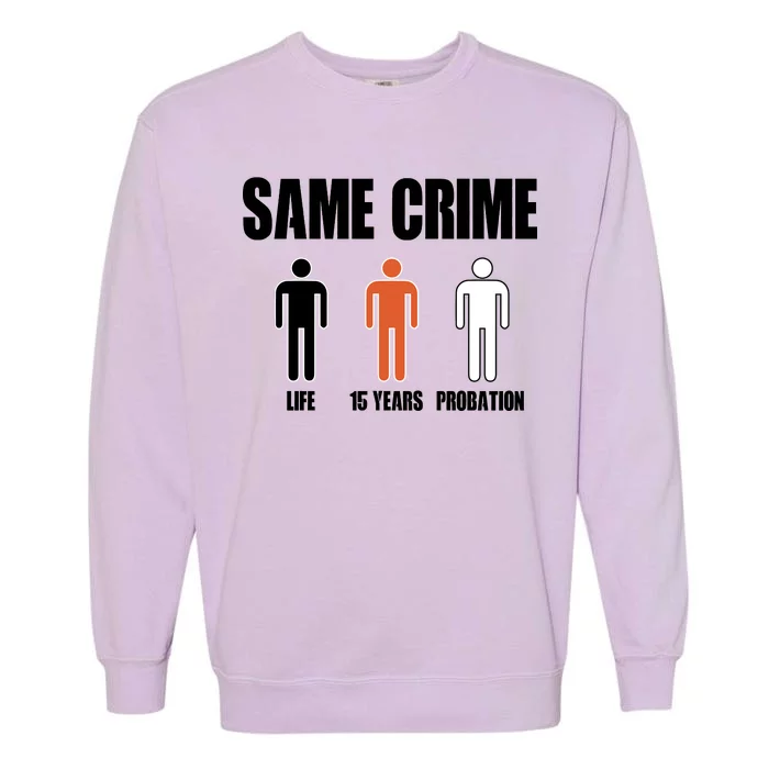 Same Crime Life 15 Years Probation Equality Garment-Dyed Sweatshirt