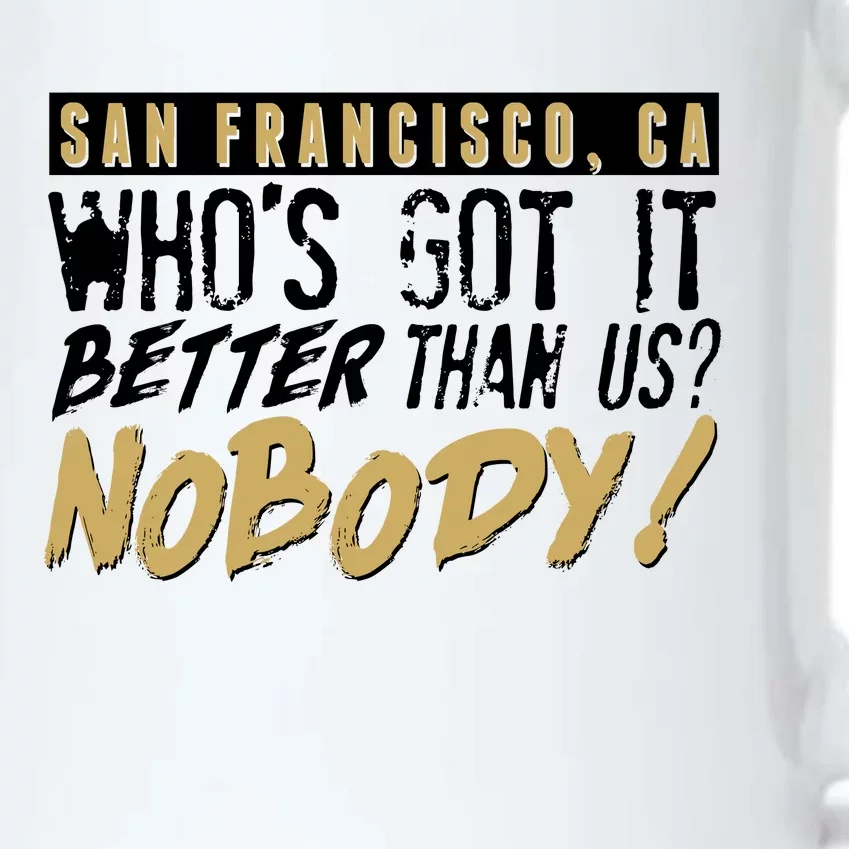 San Francisco Who's Got It Better Than Us Nobody Black Color Changing Mug