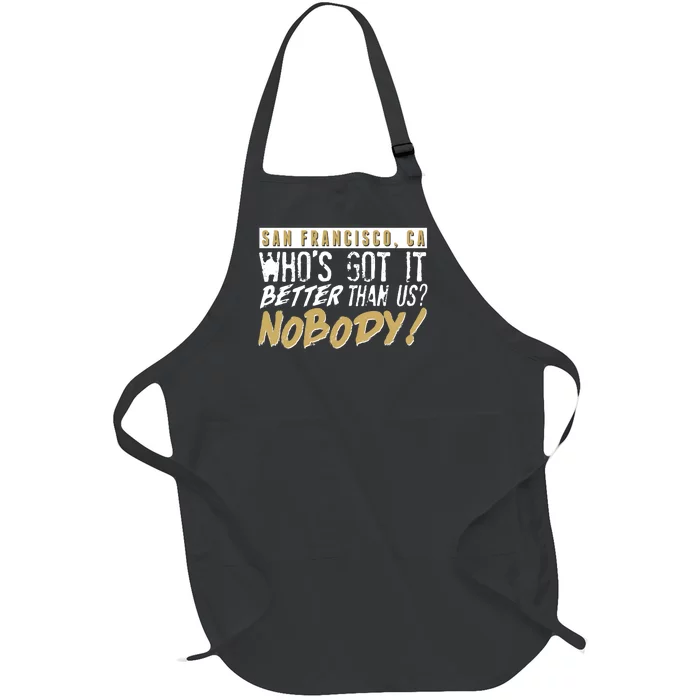 San Francisco Who's Got It Better Than Us Nobody Full-Length Apron With Pocket