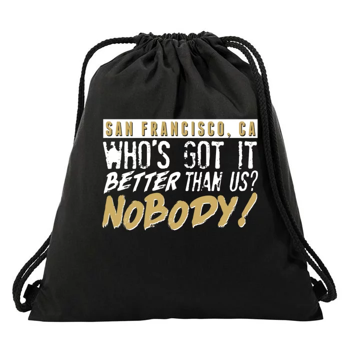 San Francisco Who's Got It Better Than Us Nobody Drawstring Bag