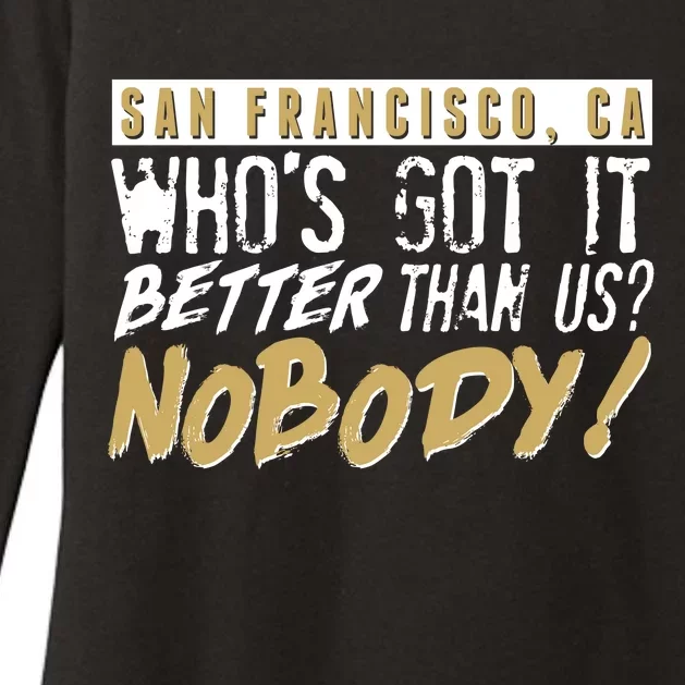 San Francisco Who's Got It Better Than Us Nobody Womens CVC Long Sleeve Shirt