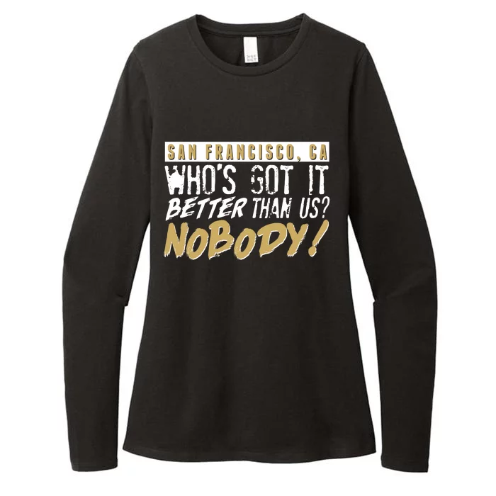 San Francisco Who's Got It Better Than Us Nobody Womens CVC Long Sleeve Shirt