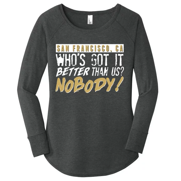 San Francisco Who's Got It Better Than Us Nobody Women's Perfect Tri Tunic Long Sleeve Shirt