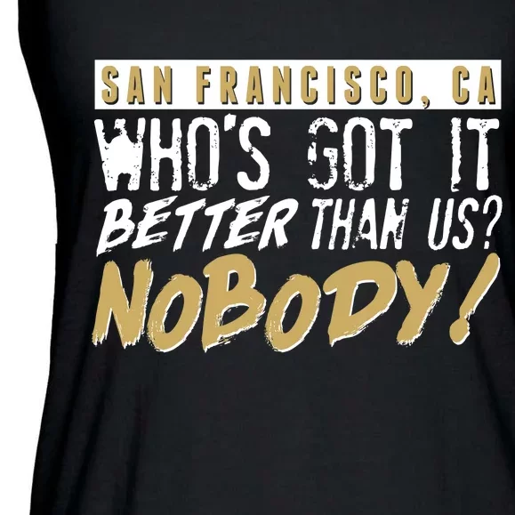 San Francisco Who's Got It Better Than Us Nobody Ladies Essential Flowy Tank