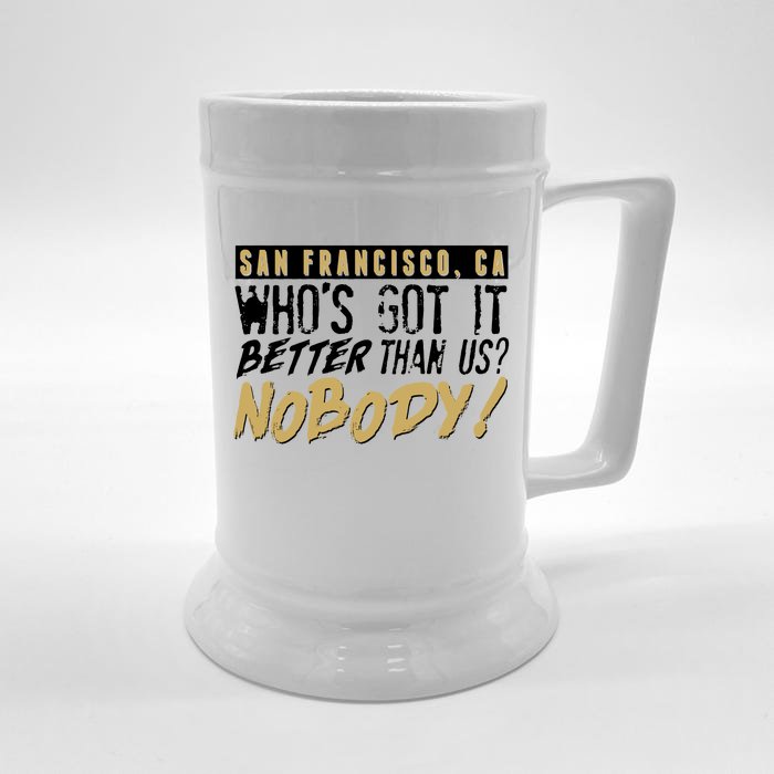 San Francisco Who's Got It Better Than Us Nobody Front & Back Beer Stein