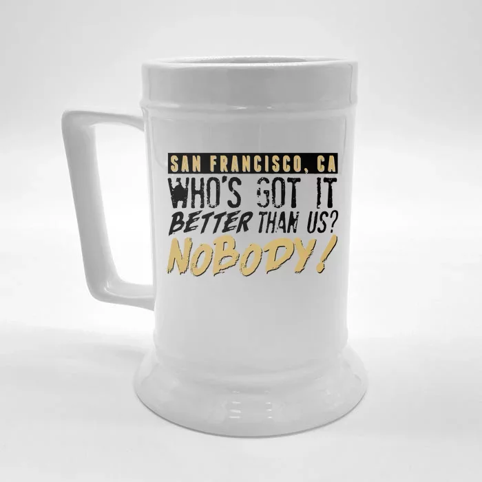 San Francisco Who's Got It Better Than Us Nobody Front & Back Beer Stein