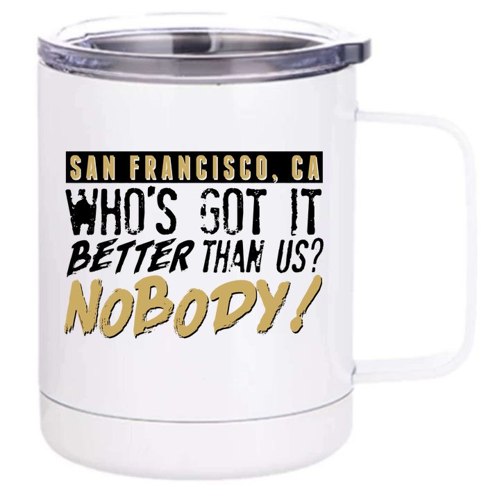 San Francisco Who's Got It Better Than Us Nobody Front & Back 12oz Stainless Steel Tumbler Cup