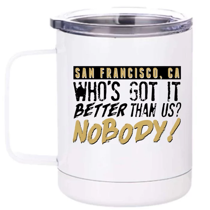 San Francisco Who's Got It Better Than Us Nobody Front & Back 12oz Stainless Steel Tumbler Cup