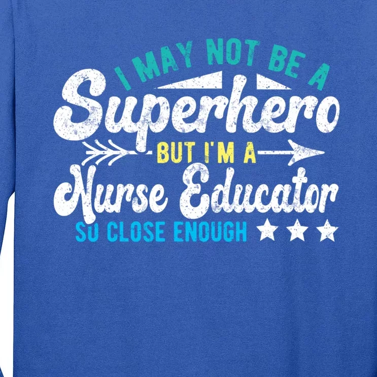 Superhero And Nurse Educator Gift Tall Long Sleeve T-Shirt