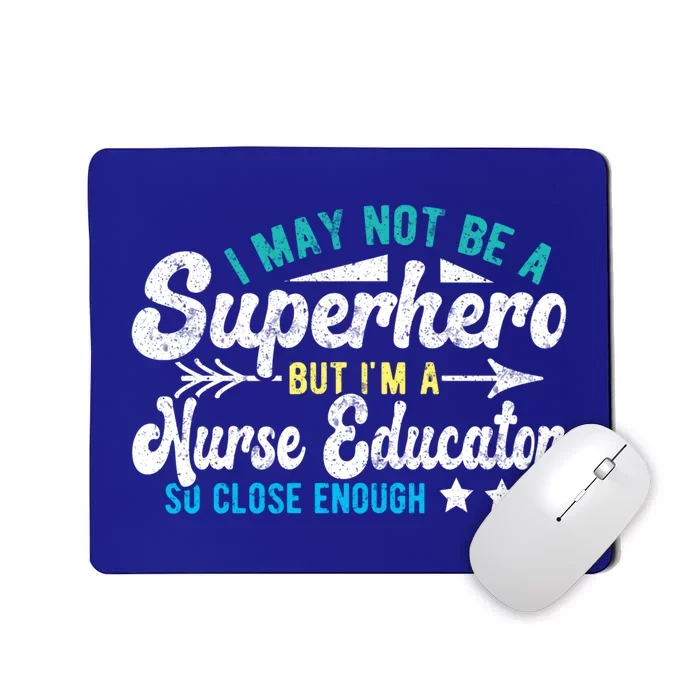 Superhero And Nurse Educator Gift Mousepad