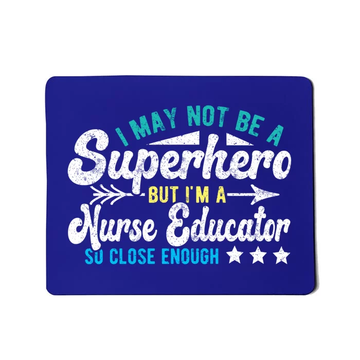 Superhero And Nurse Educator Gift Mousepad