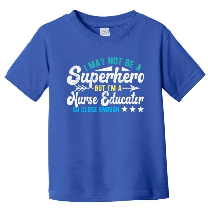 Superhero And Nurse Educator Gift Toddler T-Shirt