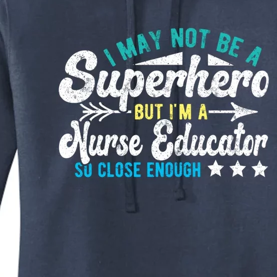 Superhero And Nurse Educator Gift Women's Pullover Hoodie