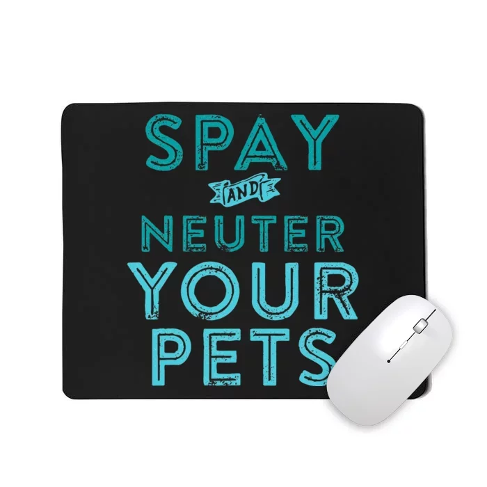 Spay And Neuter Your Pets Mousepad