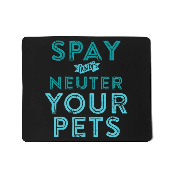 Spay And Neuter Your Pets Mousepad