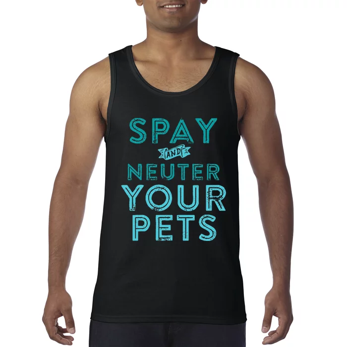 Spay And Neuter Your Pets Tank Top