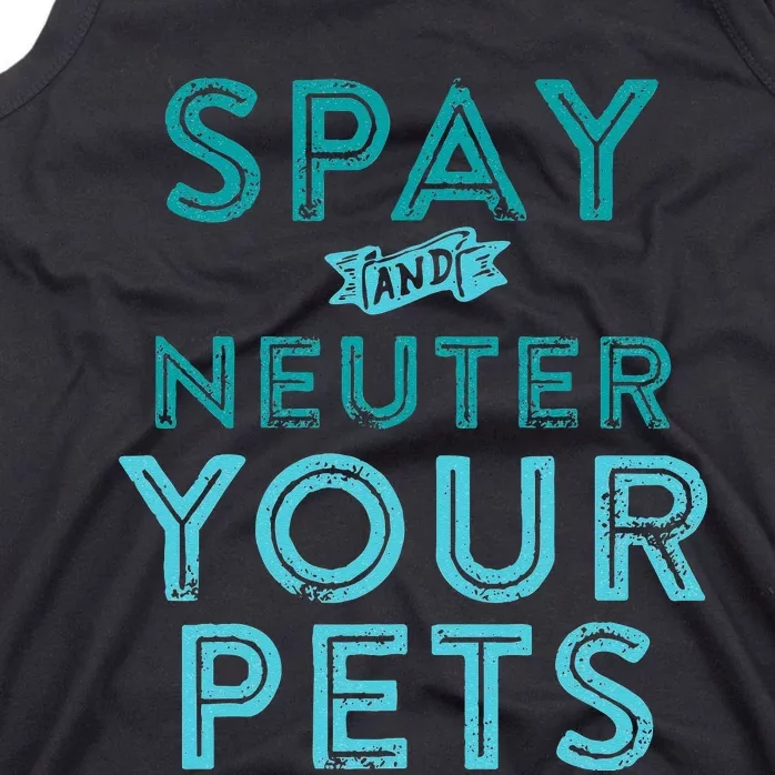 Spay And Neuter Your Pets Tank Top