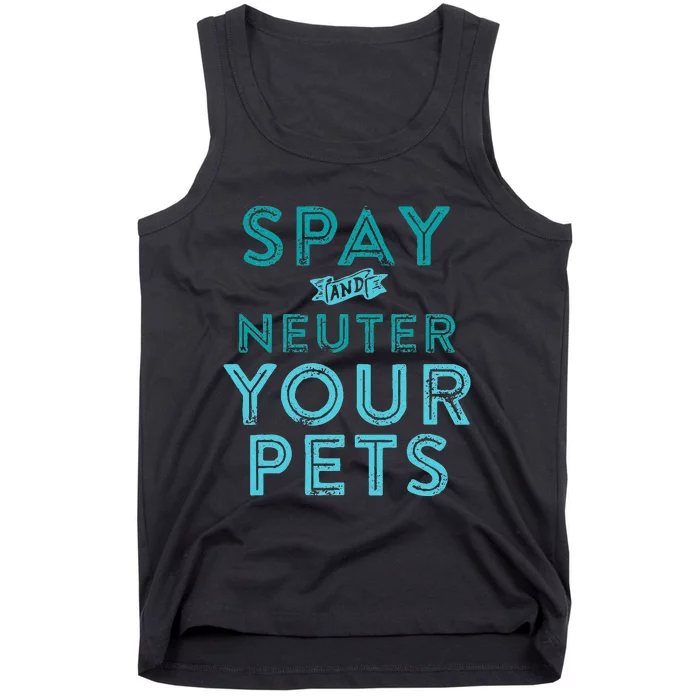 Spay And Neuter Your Pets Tank Top