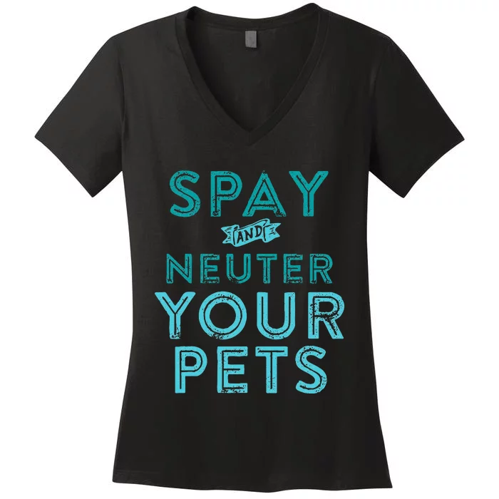 Spay And Neuter Your Pets Women's V-Neck T-Shirt