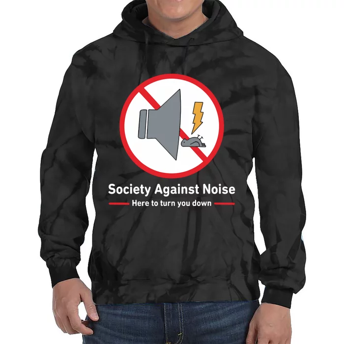 Society Against Noise Here To Turn You Down Tie Dye Hoodie