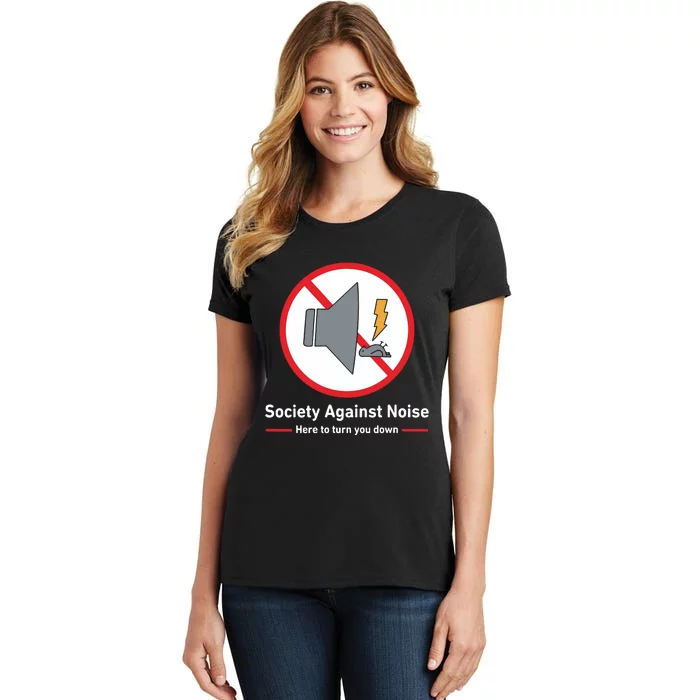 Society Against Noise Here To Turn You Down Women's T-Shirt