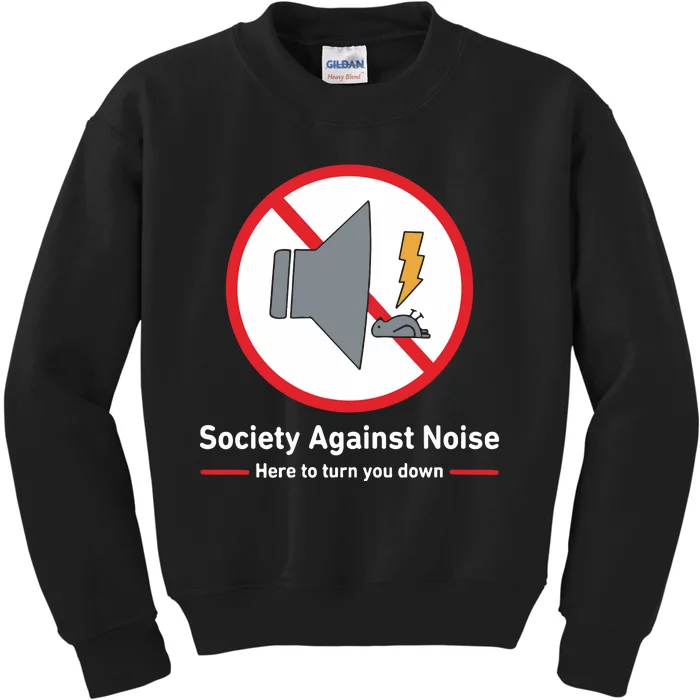 Society Against Noise Here To Turn You Down Kids Sweatshirt