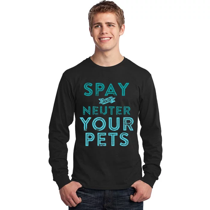 Spay And Neuter Your Pets Tall Long Sleeve T-Shirt