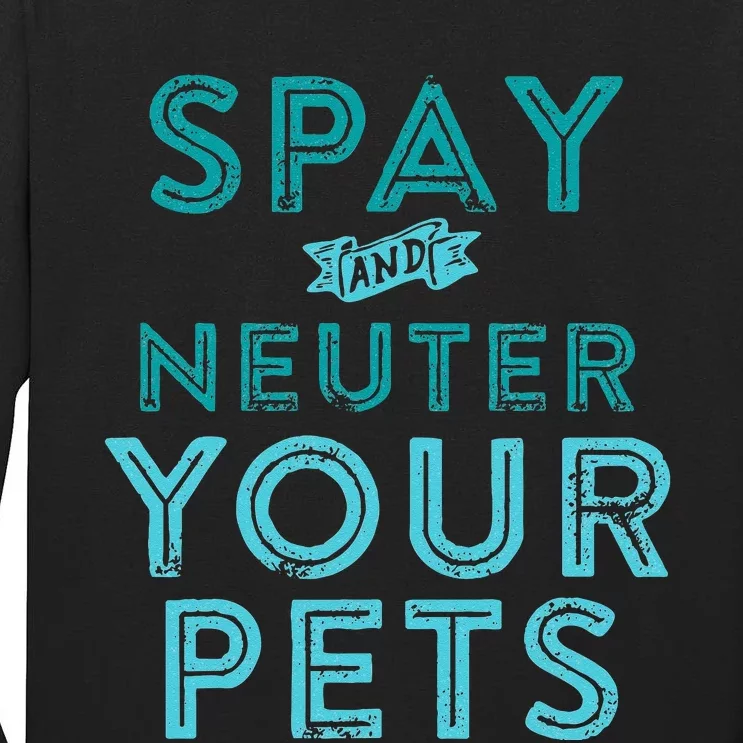 Spay And Neuter Your Pets Tall Long Sleeve T-Shirt