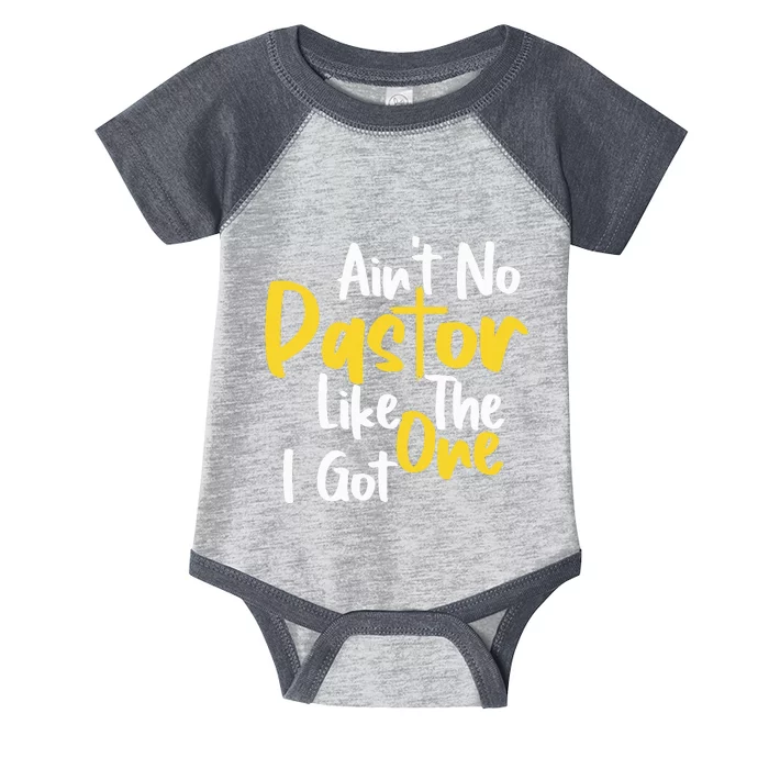 Saying AinT No Pastor Like The One I Got Infant Baby Jersey Bodysuit