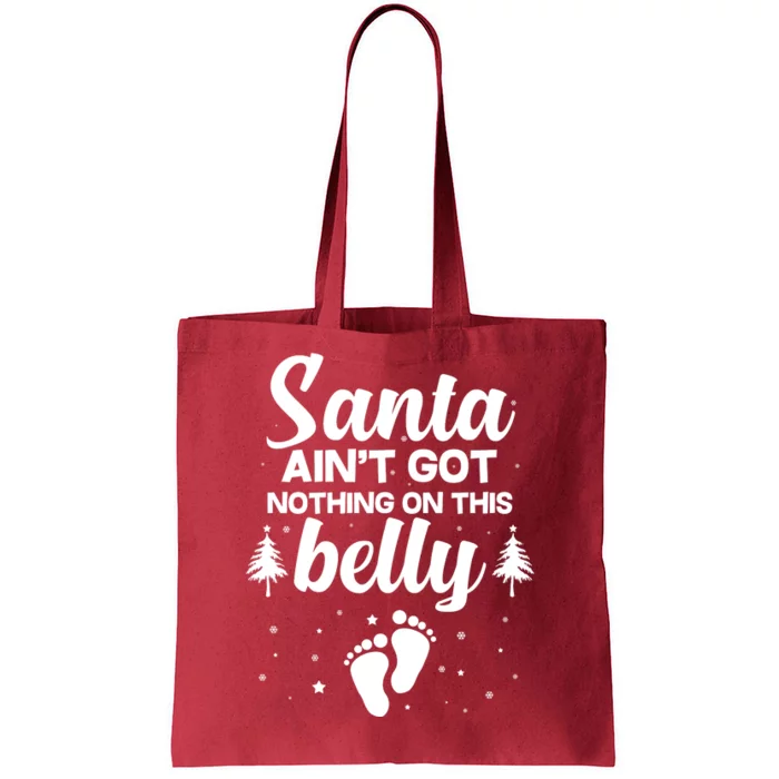 Santa Ain't Got Nothing On This Belly Tote Bag