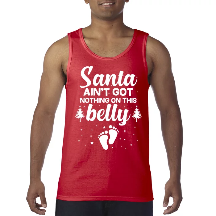 Santa Ain't Got Nothing On This Belly Tank Top