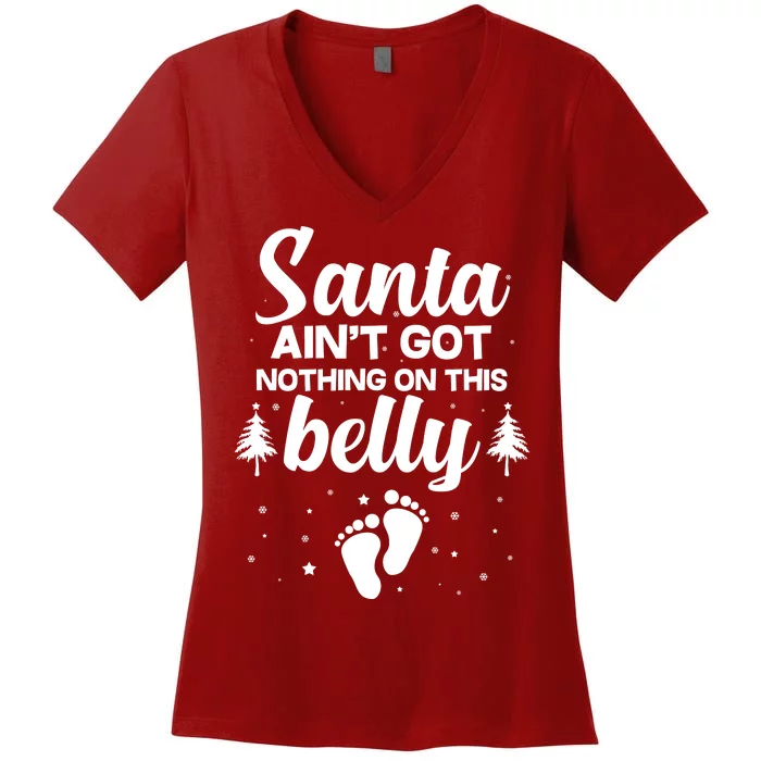 Santa Ain't Got Nothing On This Belly Women's V-Neck T-Shirt